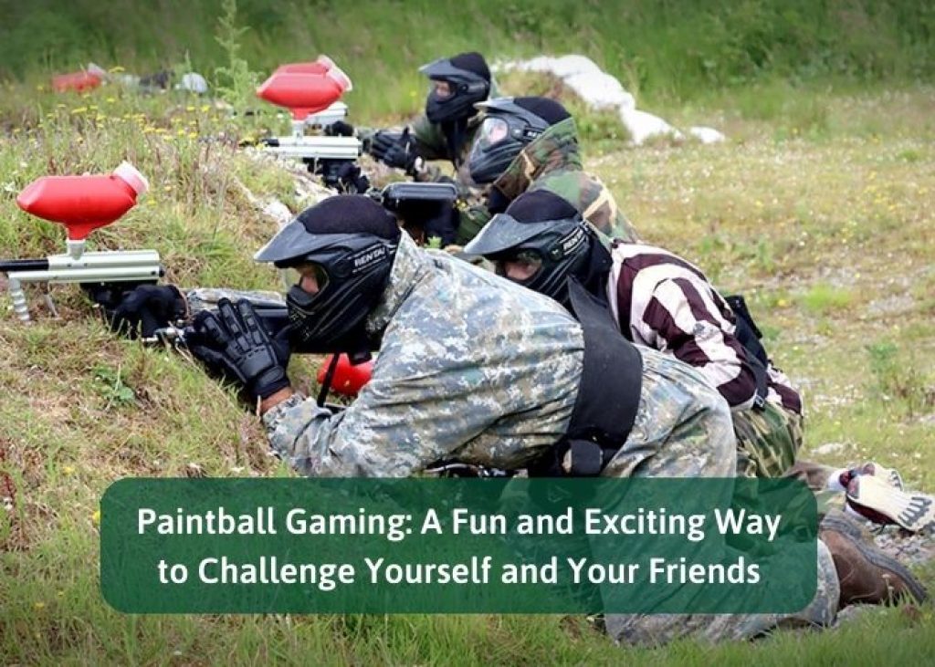 Paintball Gaming: A Fun and Exciting Way to Challenge Yourself and Your Friends